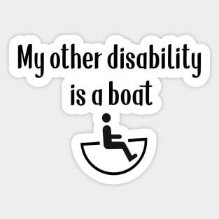 My Other Disability Is A Boat Sticker